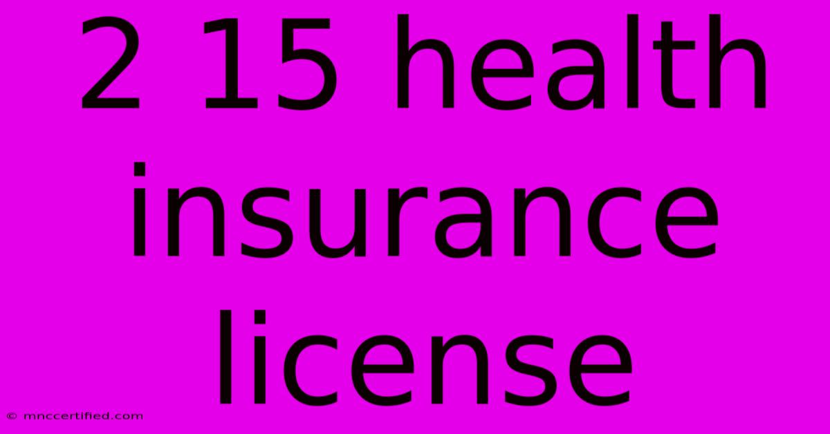 2 15 Health Insurance License