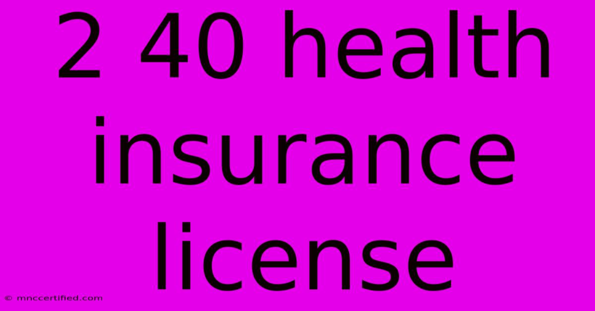 2 40 Health Insurance License