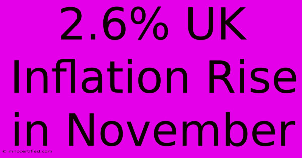 2.6% UK Inflation Rise In November