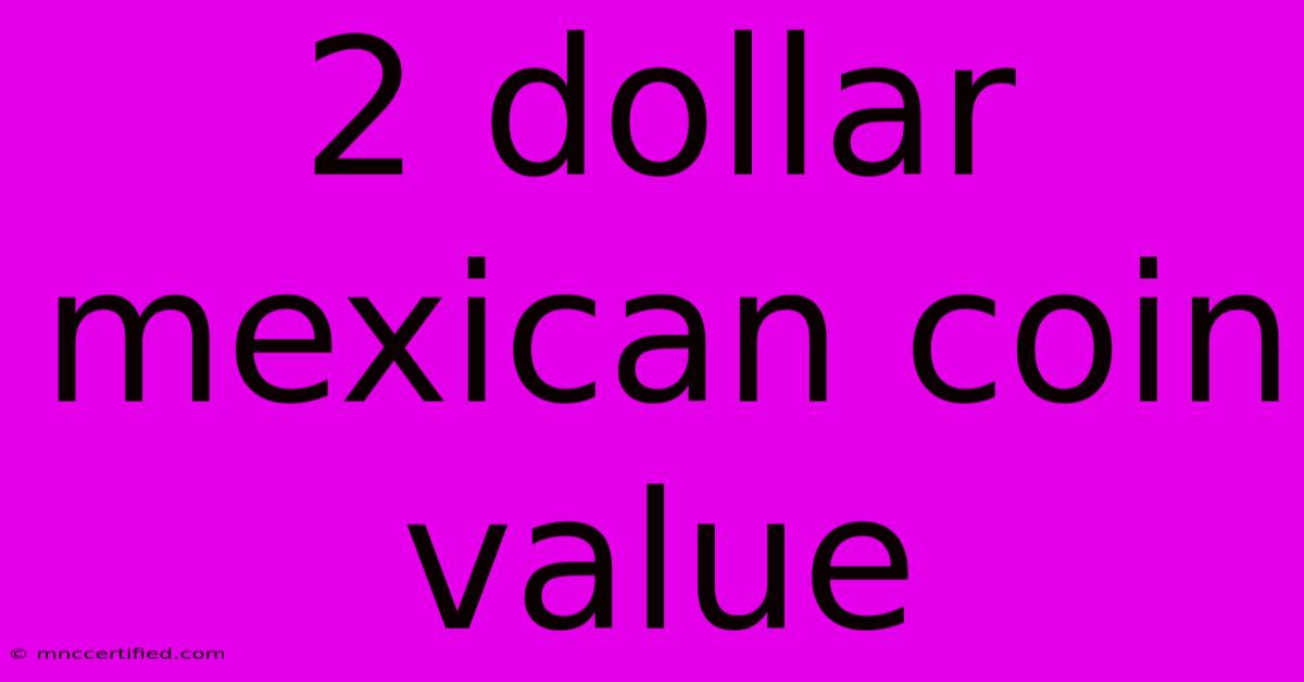 2 Dollar Mexican Coin Value