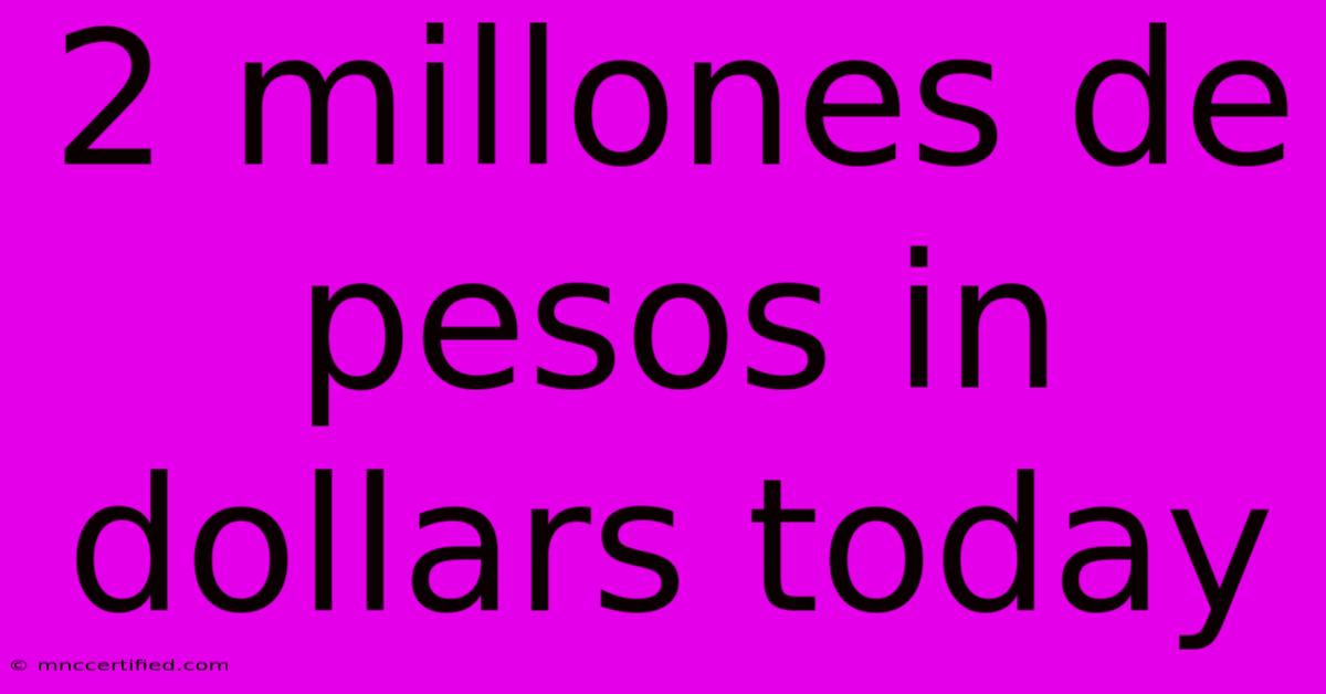 2 Millones De Pesos In Dollars Today