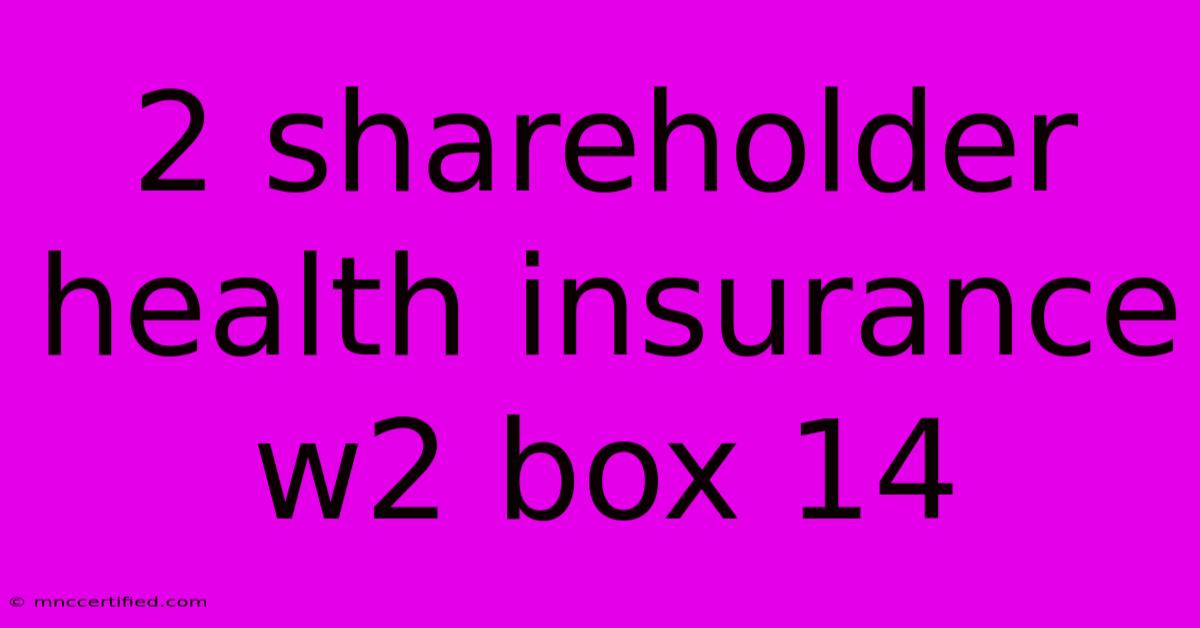 2 Shareholder Health Insurance W2 Box 14