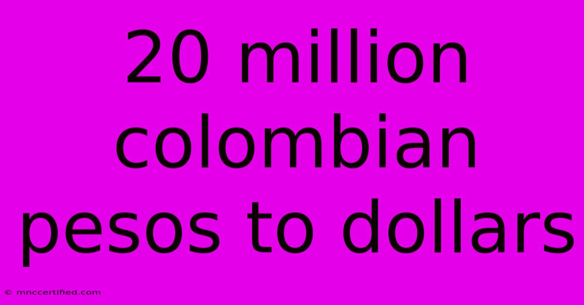 20 Million Colombian Pesos To Dollars