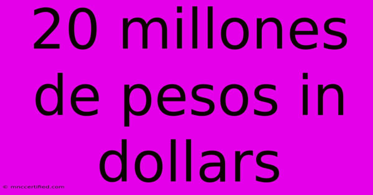 20 Millones De Pesos In Dollars