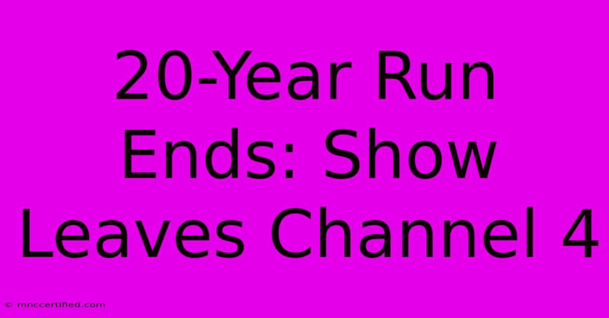 20-Year Run Ends: Show Leaves Channel 4