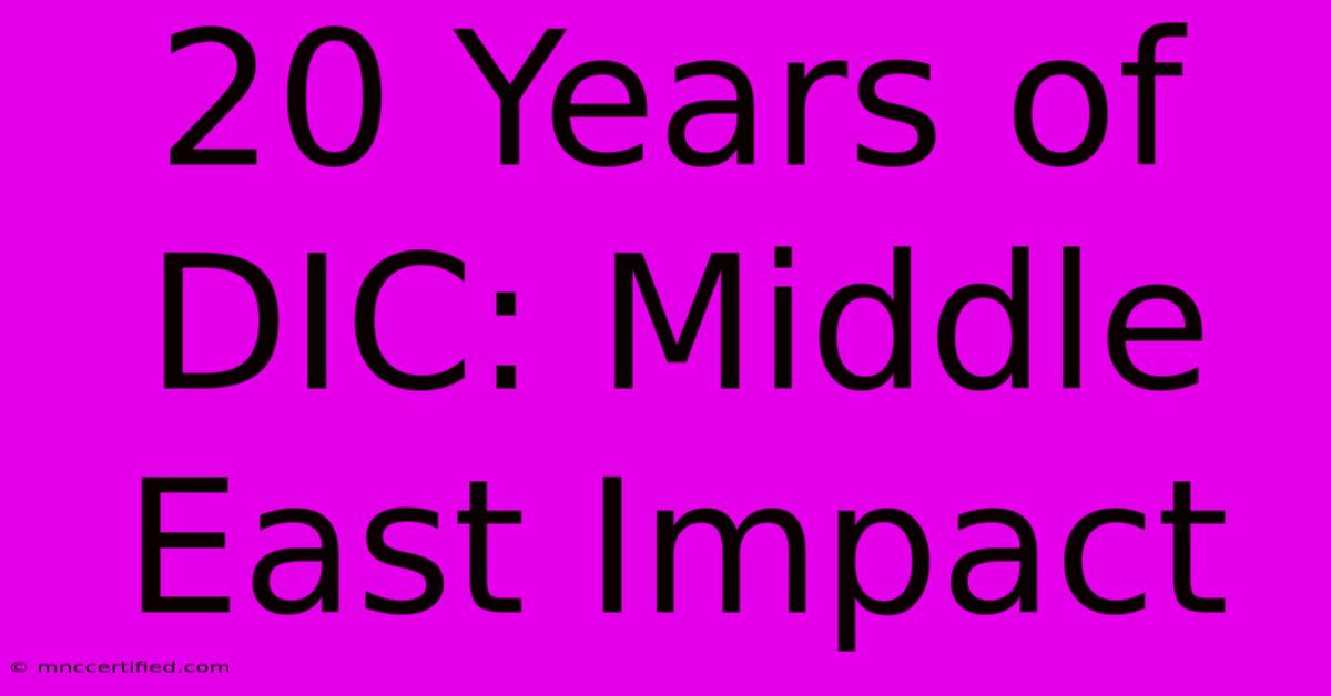 20 Years Of DIC: Middle East Impact