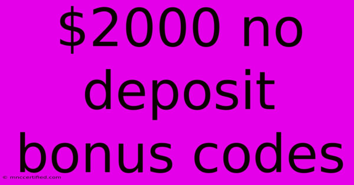 $2000 No Deposit Bonus Codes