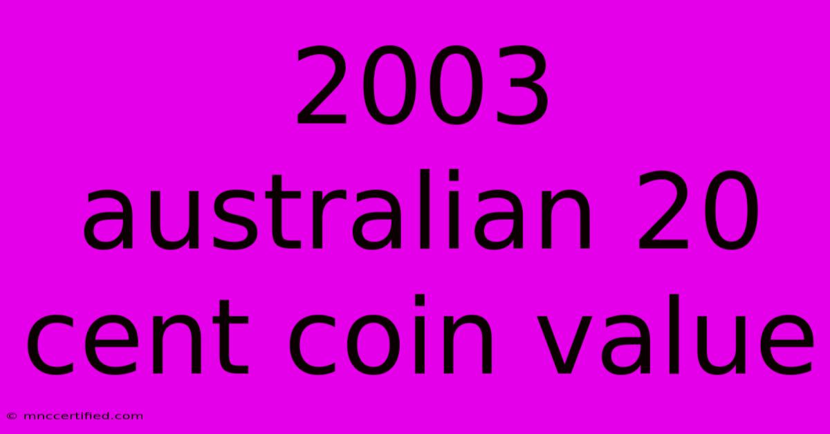 2003 Australian 20 Cent Coin Value