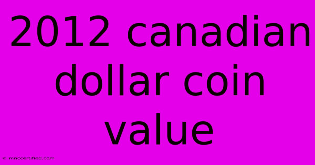 2012 Canadian Dollar Coin Value