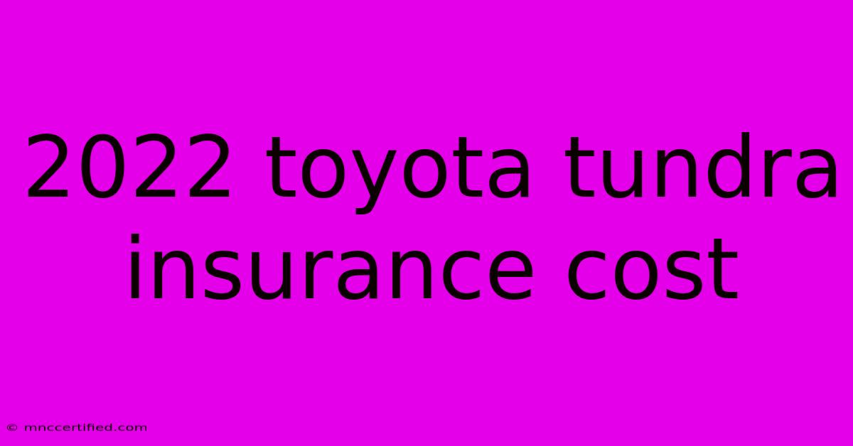 2022 Toyota Tundra Insurance Cost