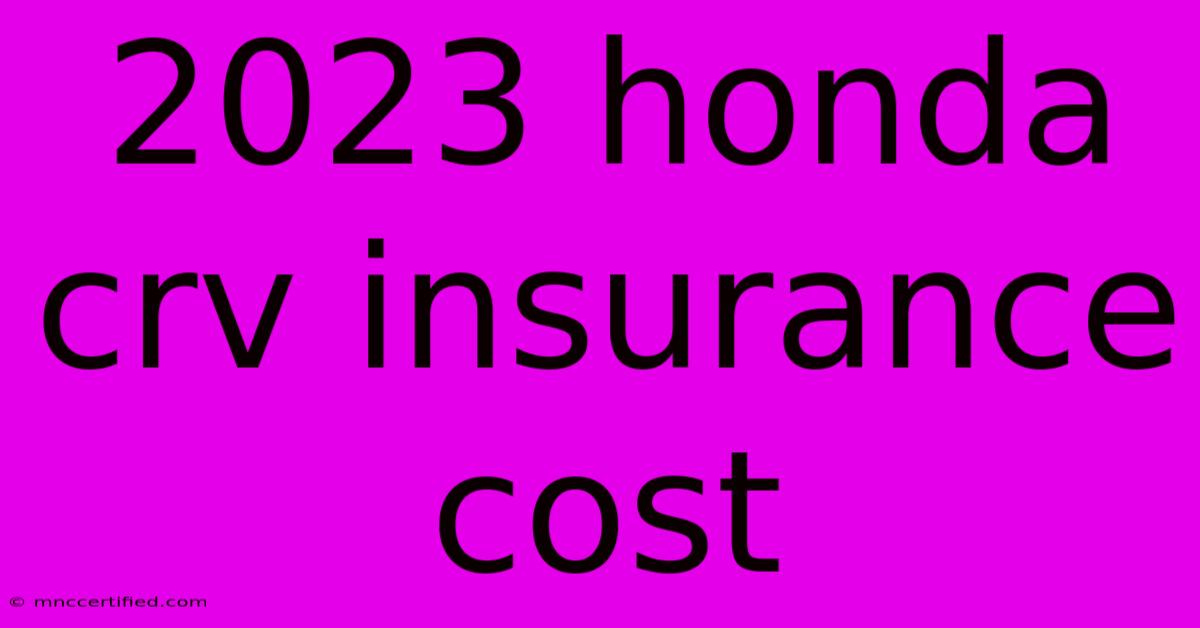 2023 Honda Crv Insurance Cost