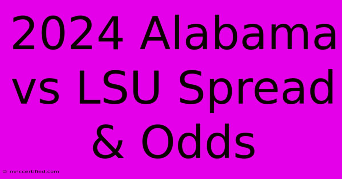 2024 Alabama Vs LSU Spread & Odds