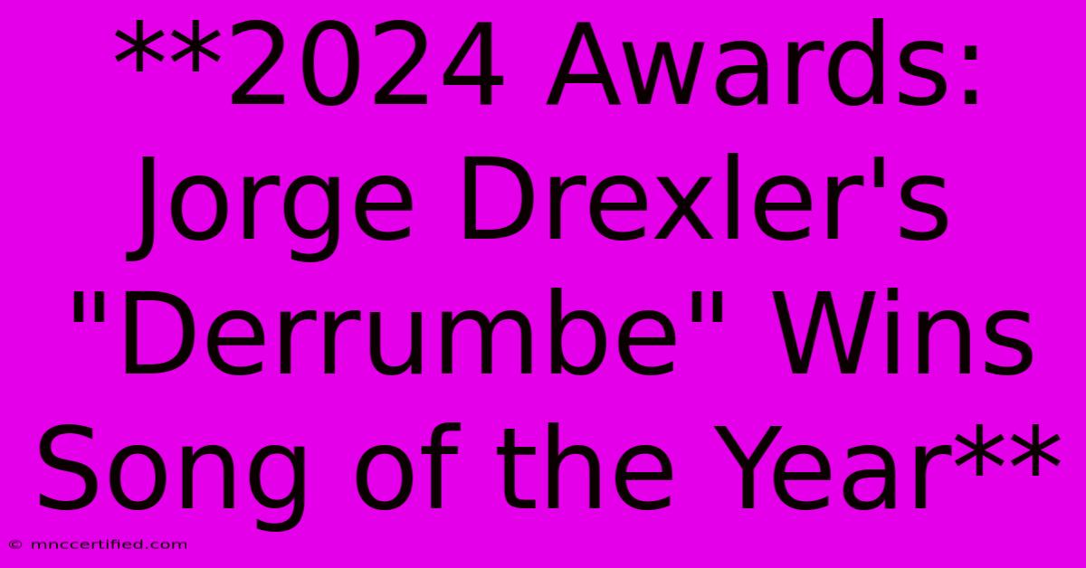 **2024 Awards: Jorge Drexler's 