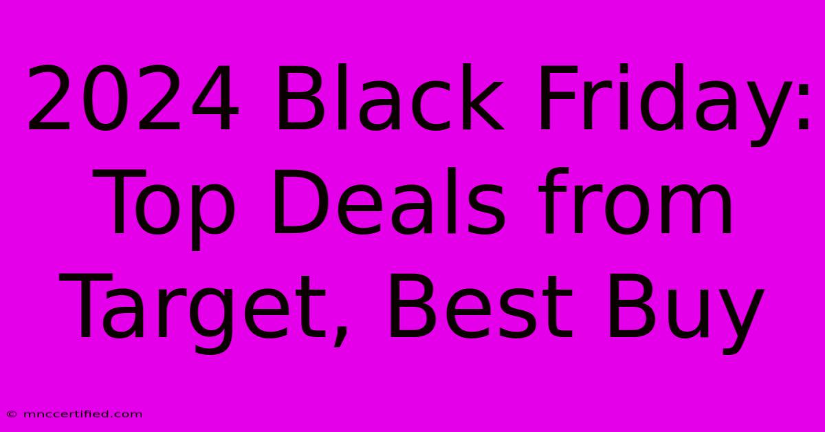 2024 Black Friday: Top Deals From Target, Best Buy