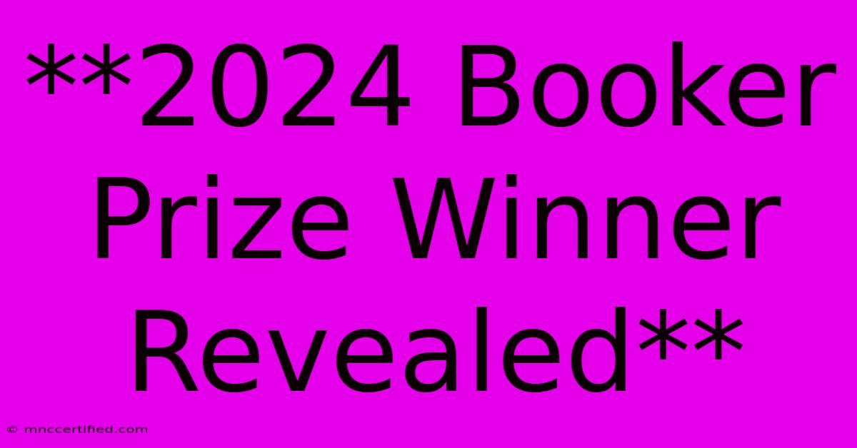 **2024 Booker Prize Winner Revealed**