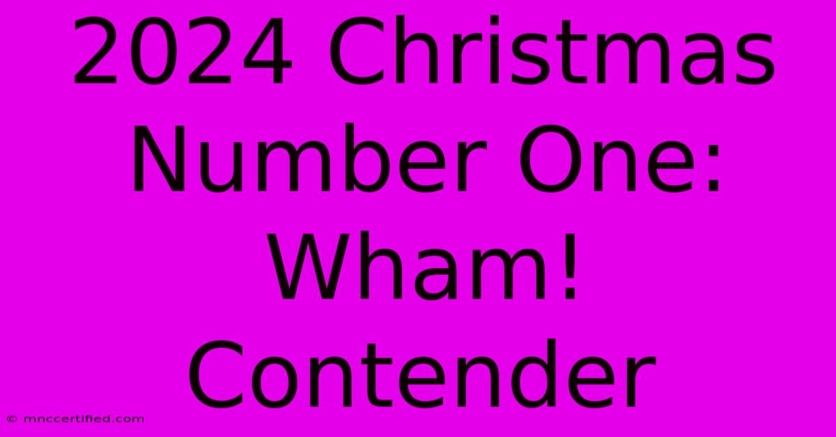 2024 Christmas Number One: Wham! Contender