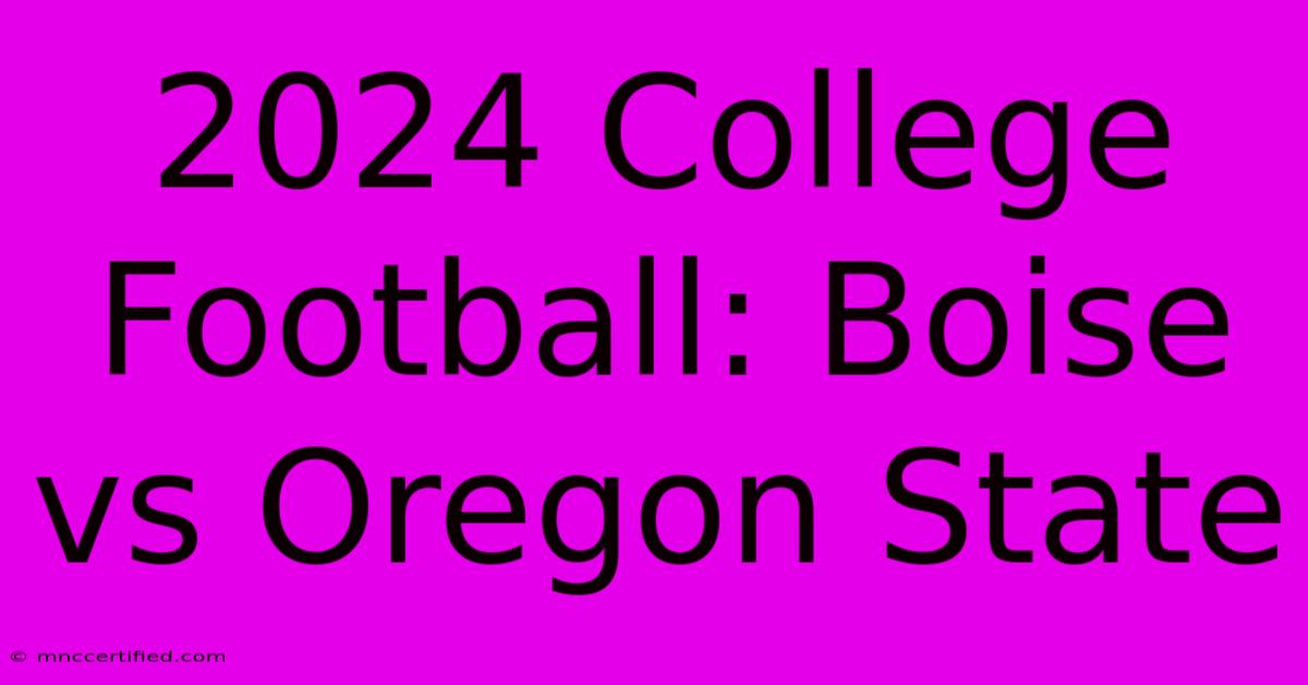 2024 College Football: Boise Vs Oregon State