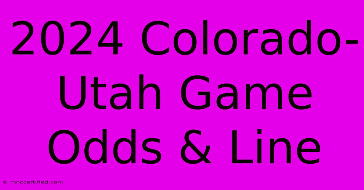 2024 Colorado-Utah Game Odds & Line