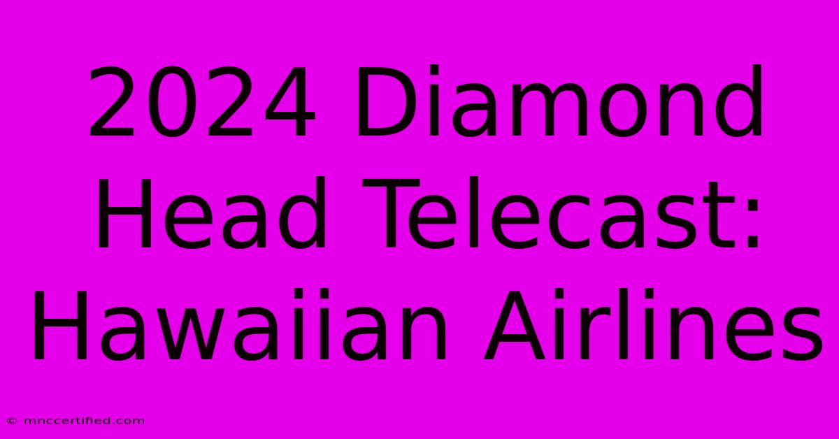 2024 Diamond Head Telecast: Hawaiian Airlines