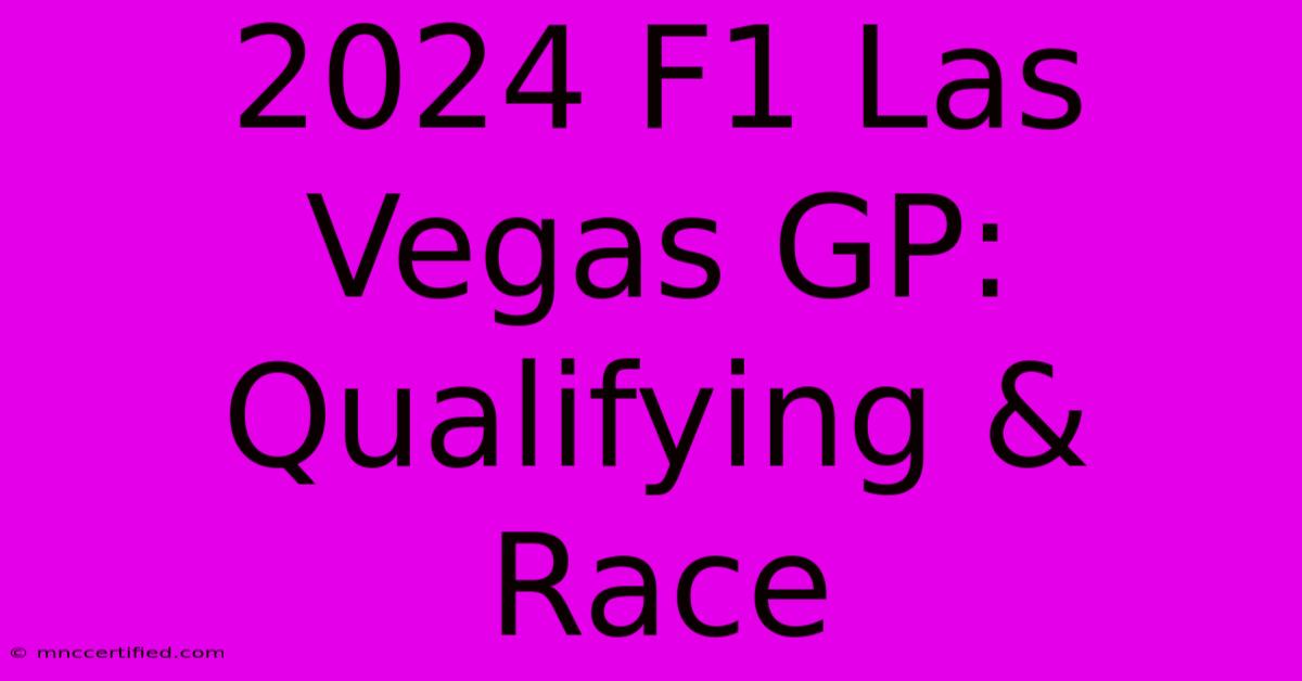 2024 F1 Las Vegas GP: Qualifying & Race