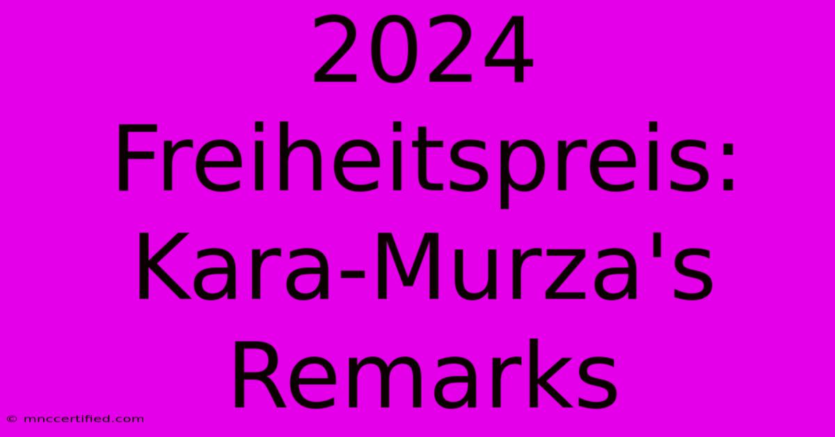 2024 Freiheitspreis: Kara-Murza's Remarks