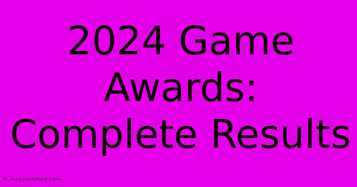 2024 Game Awards: Complete Results