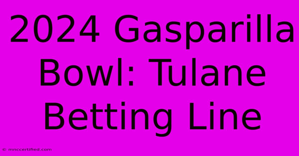 2024 Gasparilla Bowl: Tulane Betting Line