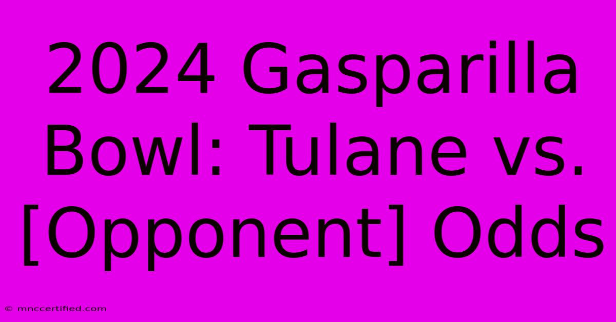 2024 Gasparilla Bowl: Tulane Vs. [Opponent] Odds