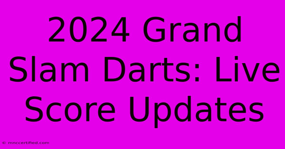 2024 Grand Slam Darts: Live Score Updates