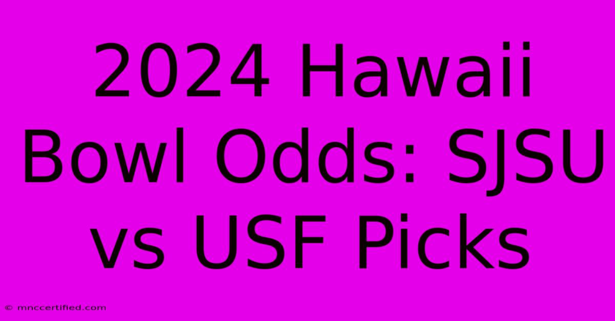 2024 Hawaii Bowl Odds: SJSU Vs USF Picks