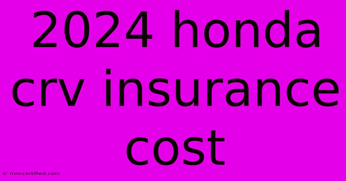 2024 Honda Crv Insurance Cost