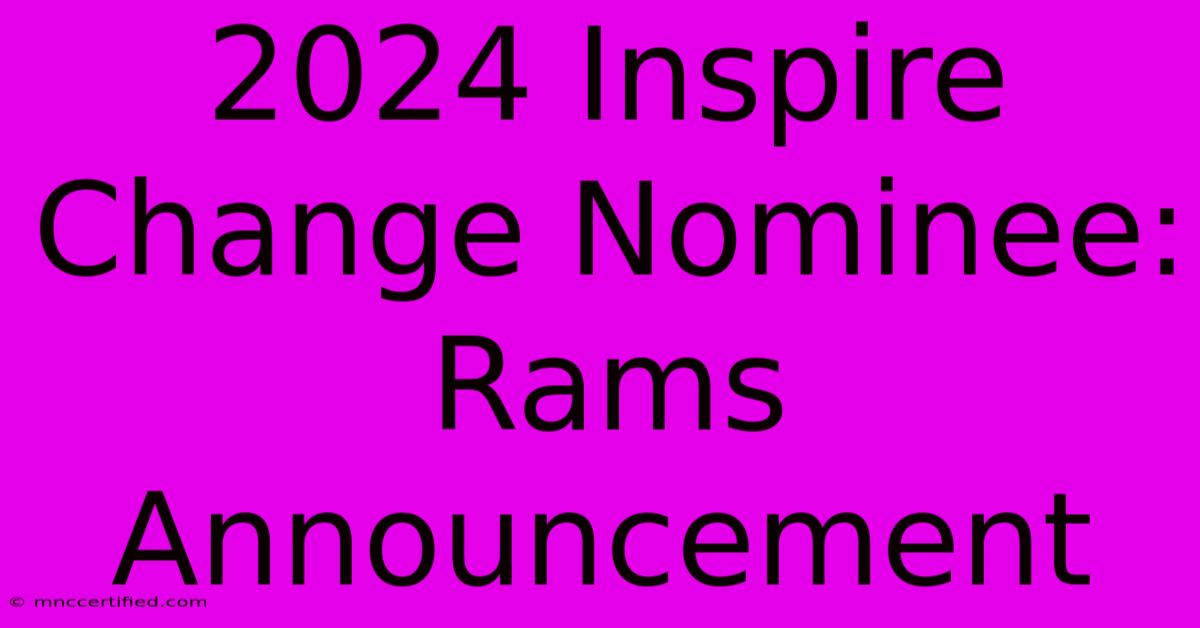 2024 Inspire Change Nominee: Rams Announcement