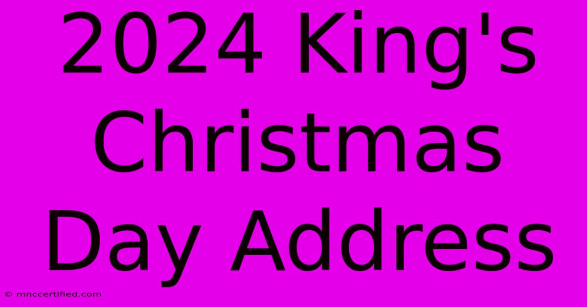 2024 King's Christmas Day Address