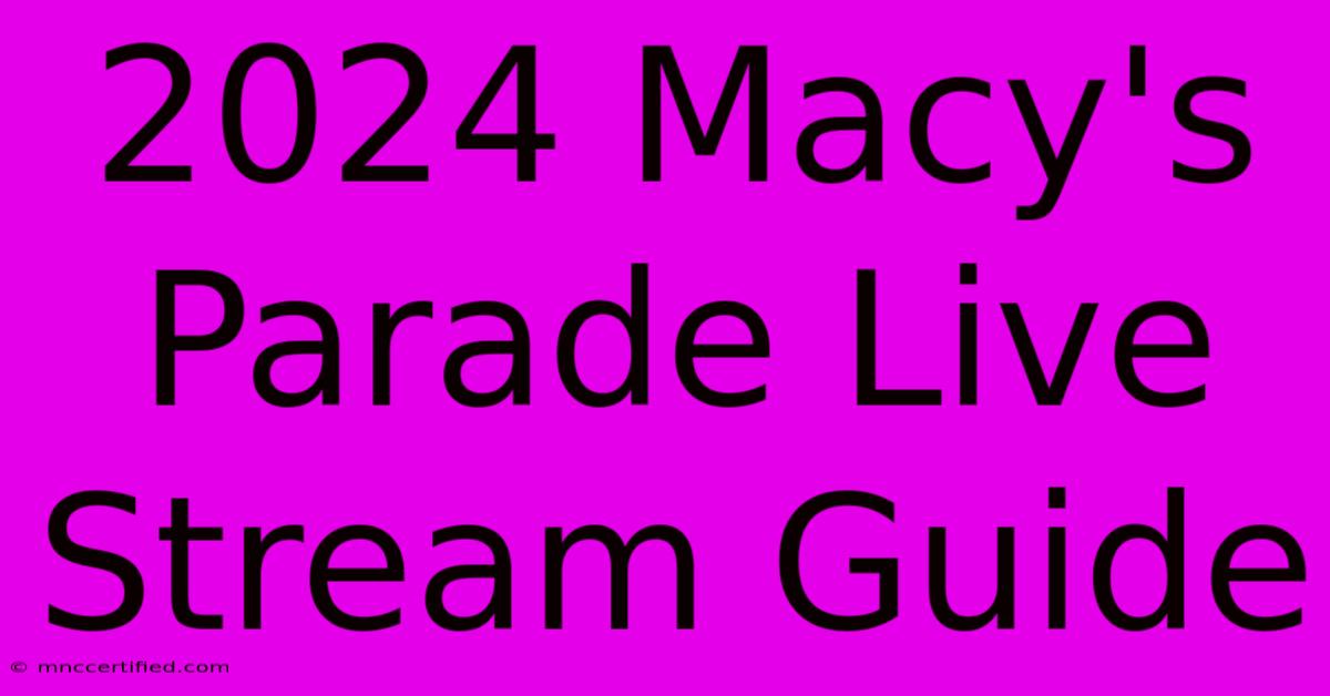 2024 Macy's Parade Live Stream Guide