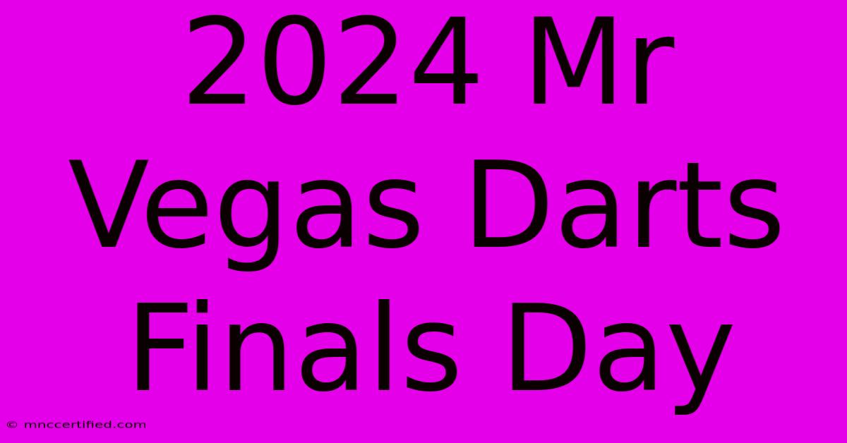 2024 Mr Vegas Darts Finals Day