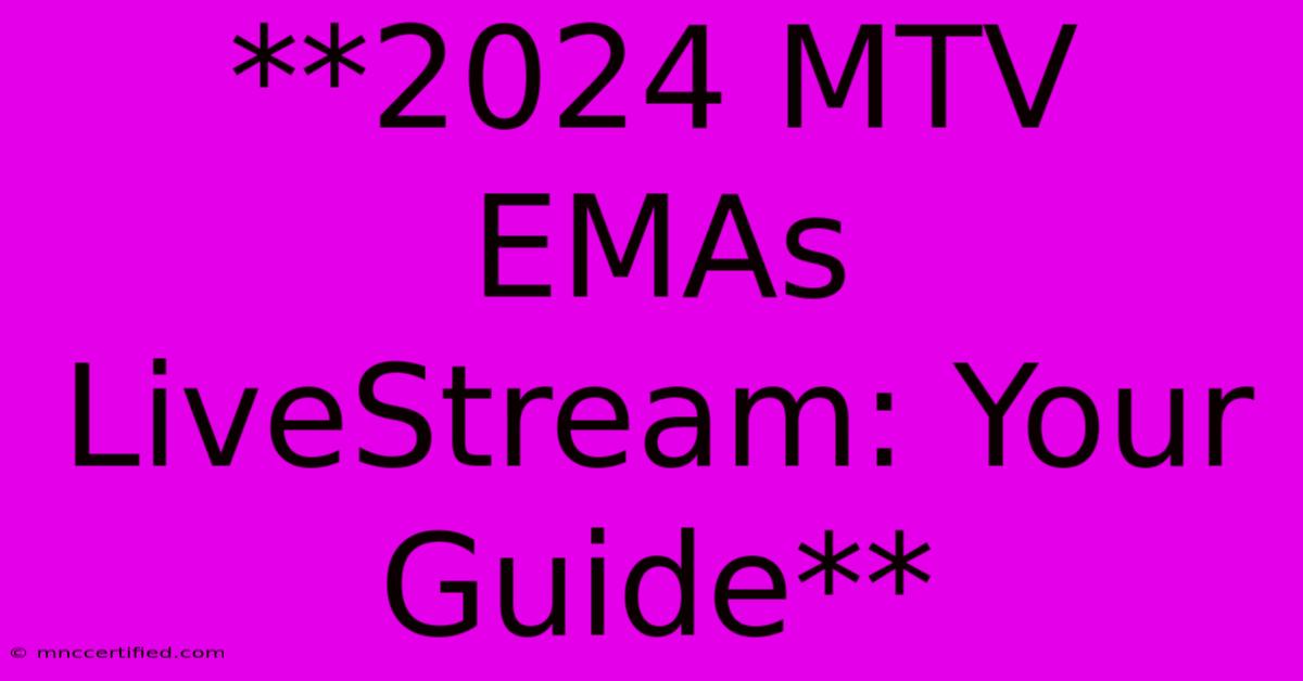 **2024 MTV EMAs LiveStream: Your Guide**