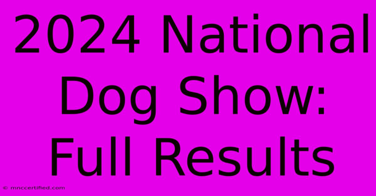 2024 National Dog Show: Full Results