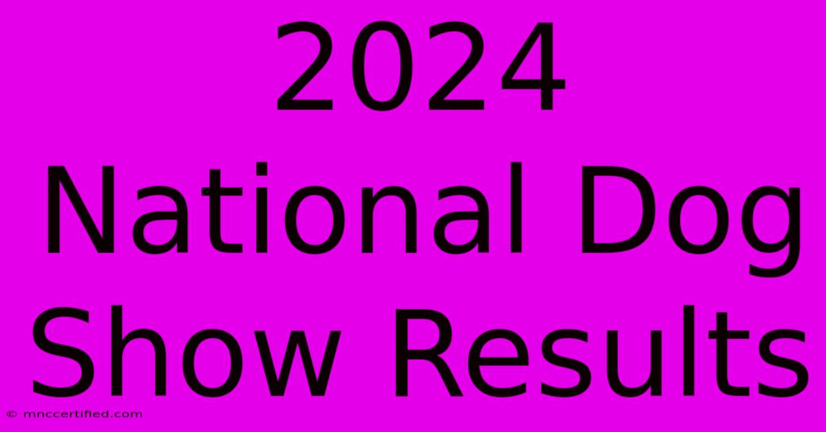 2024 National Dog Show Results