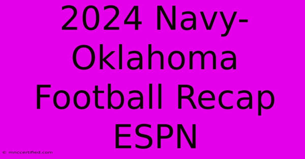 2024 Navy-Oklahoma Football Recap ESPN