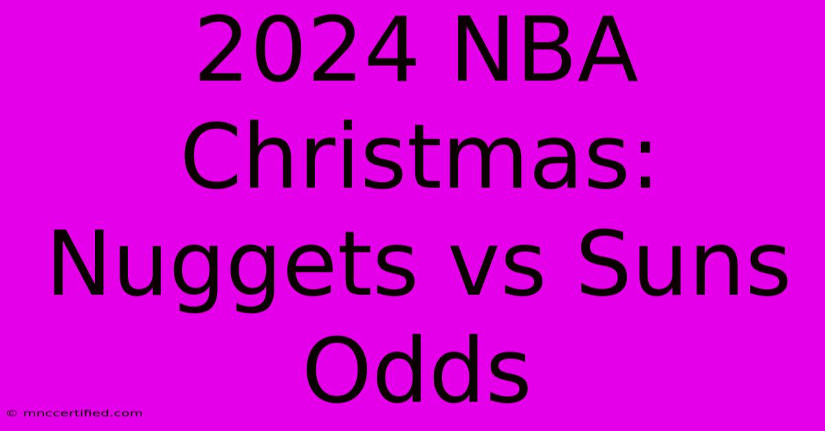 2024 NBA Christmas: Nuggets Vs Suns Odds