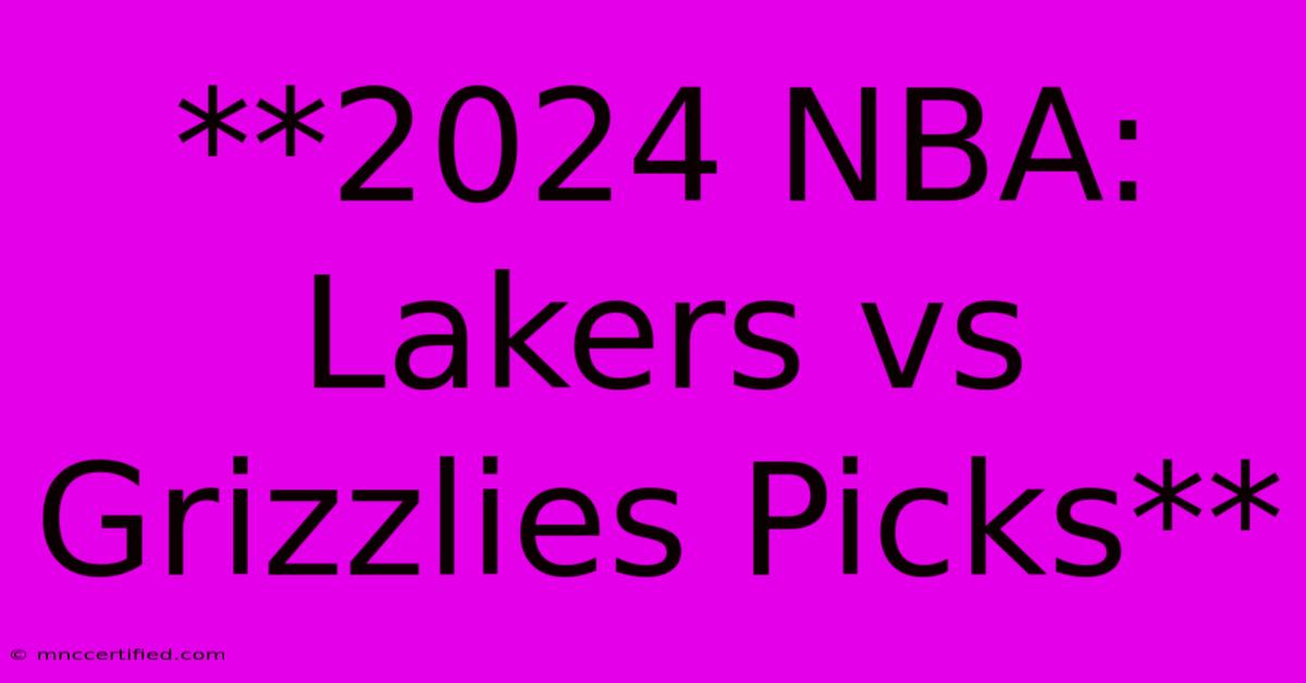 **2024 NBA: Lakers Vs Grizzlies Picks**