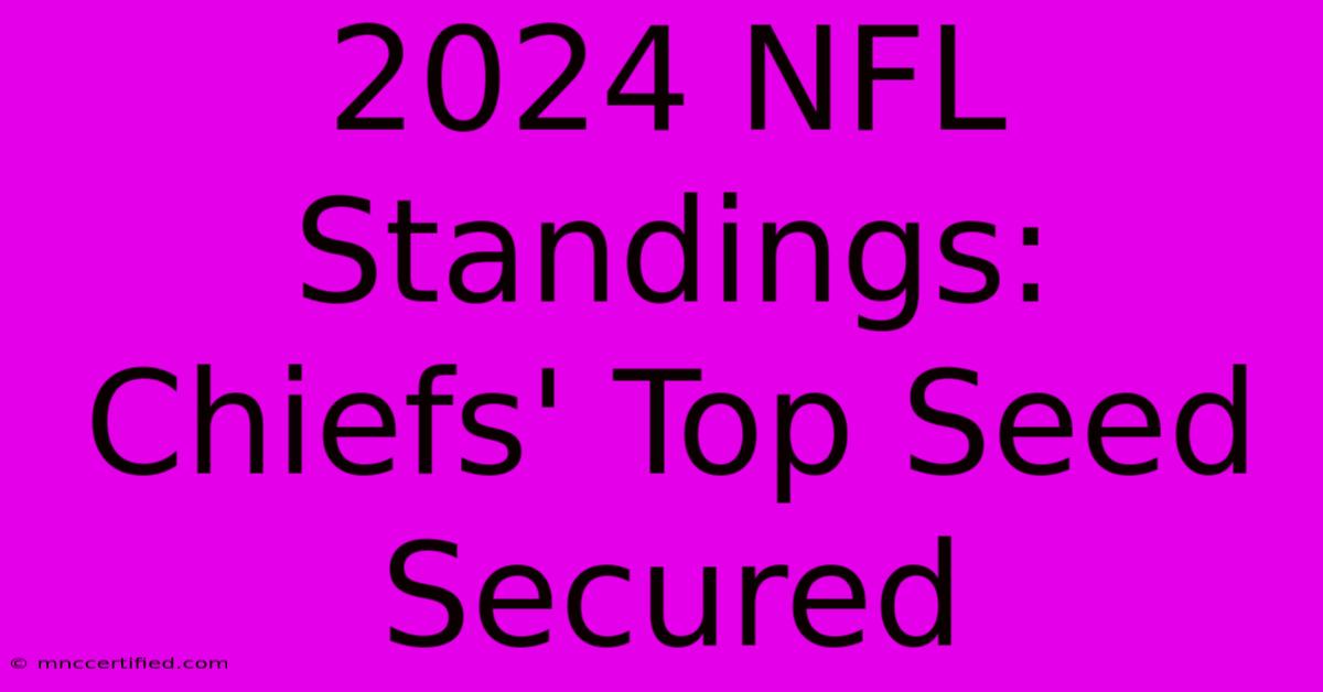 2024 NFL Standings: Chiefs' Top Seed Secured