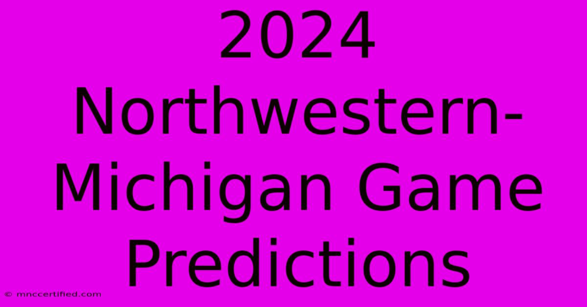 2024 Northwestern-Michigan Game Predictions