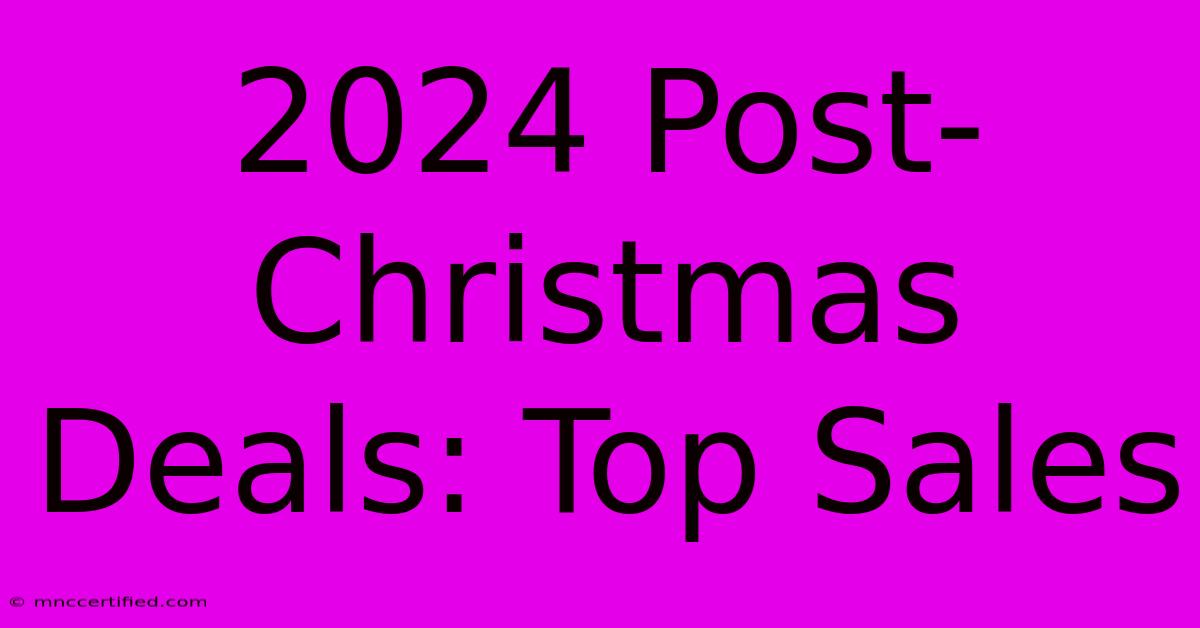 2024 Post-Christmas Deals: Top Sales