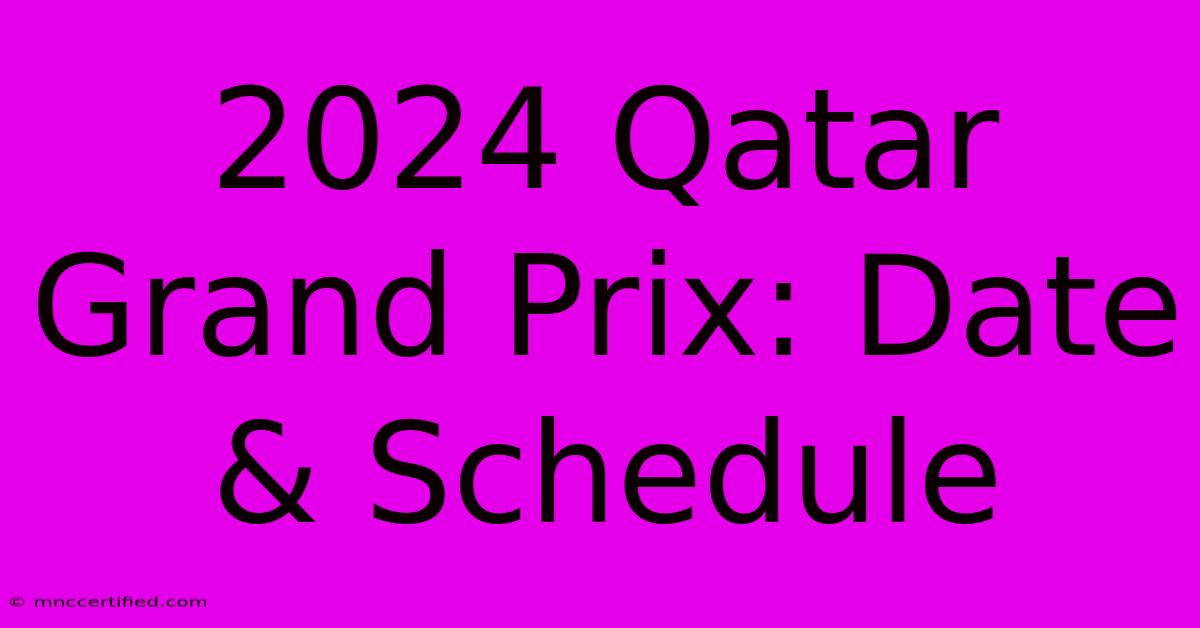 2024 Qatar Grand Prix: Date & Schedule