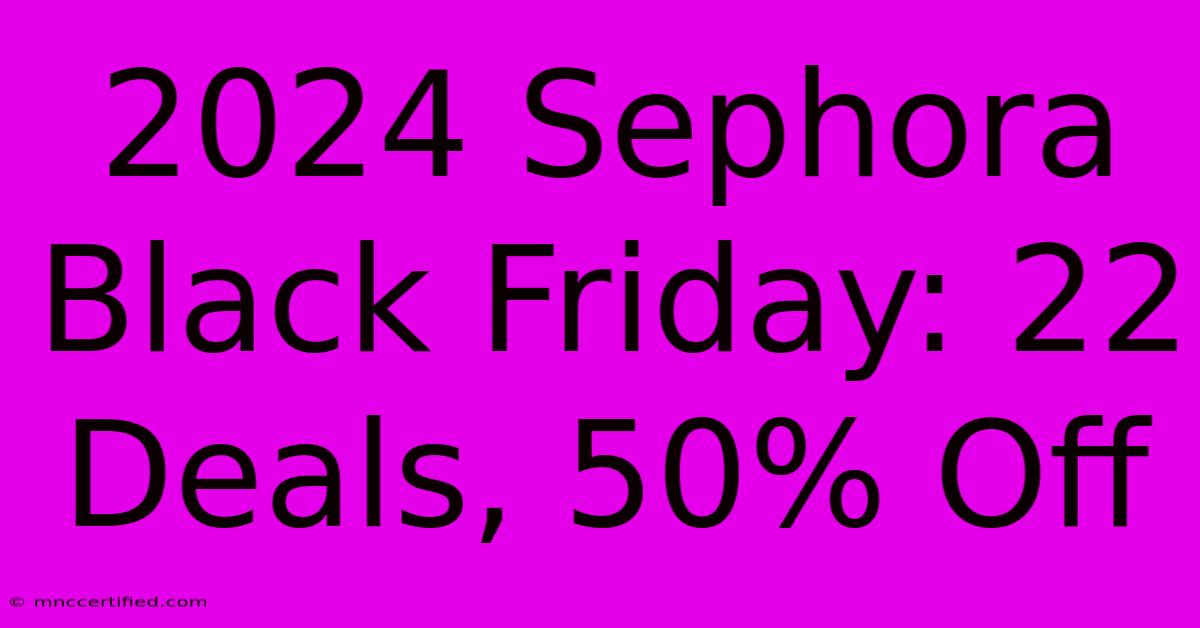 2024 Sephora Black Friday: 22 Deals, 50% Off