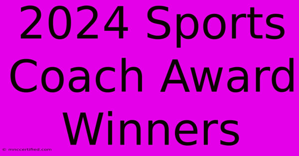 2024 Sports Coach Award Winners