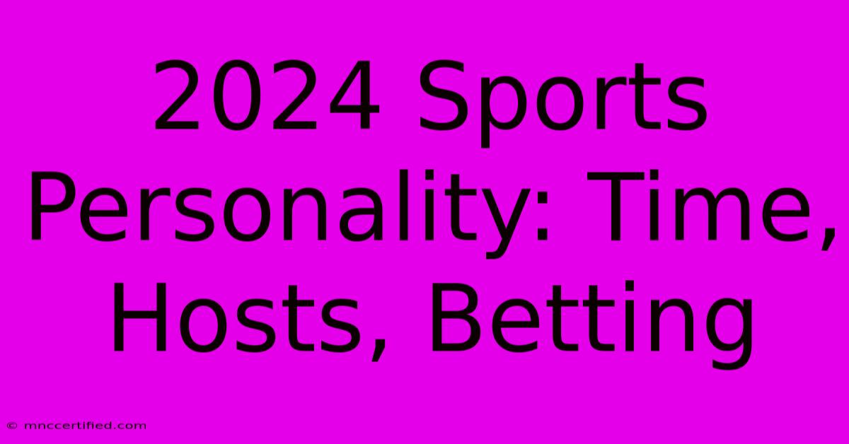 2024 Sports Personality: Time, Hosts, Betting