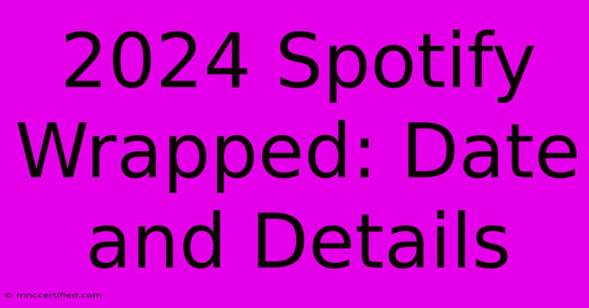 2024 Spotify Wrapped: Date And Details