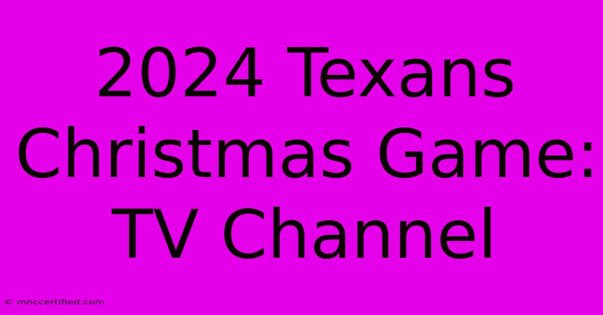 2024 Texans Christmas Game: TV Channel